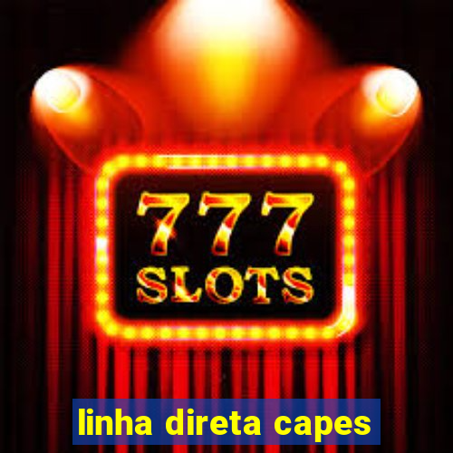 linha direta capes